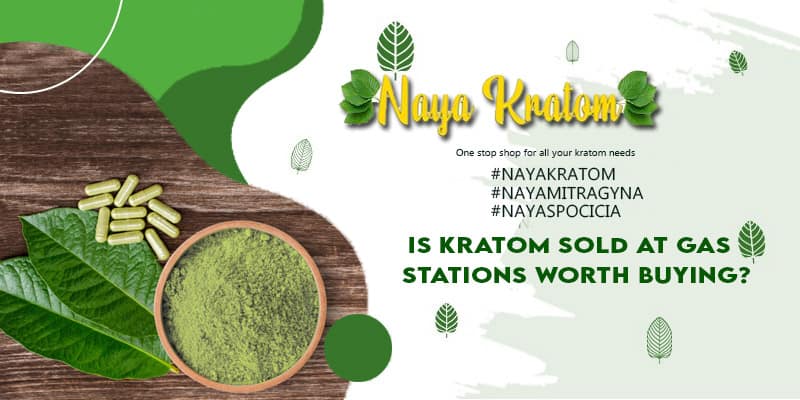 Is Kratom Sold at Gas Stations Worth Buying