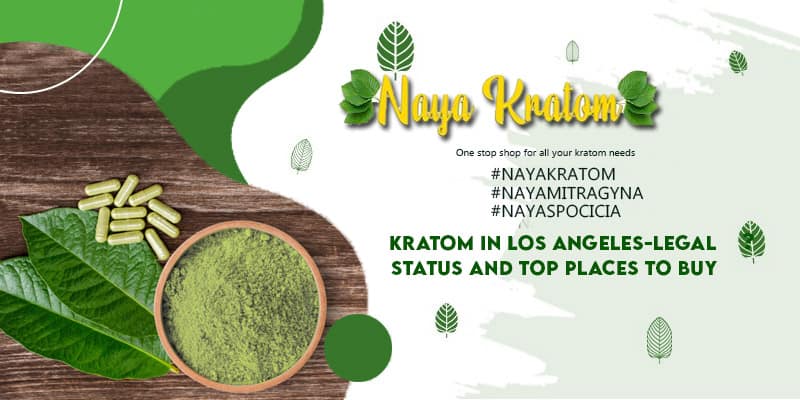 Kratom in Los Angeles Legal Status and Top Places To Buy
