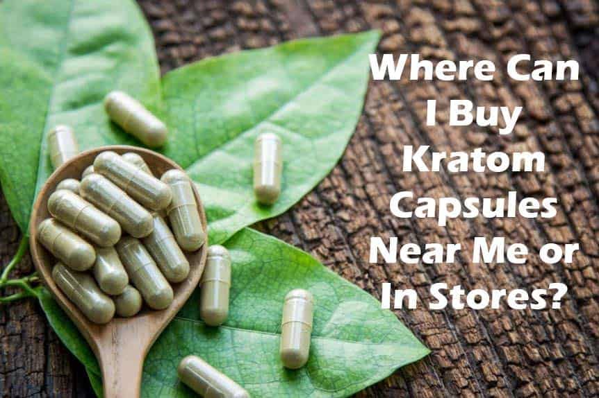 Where Can I Buy Kratom Capsules Near Me or In Stores?